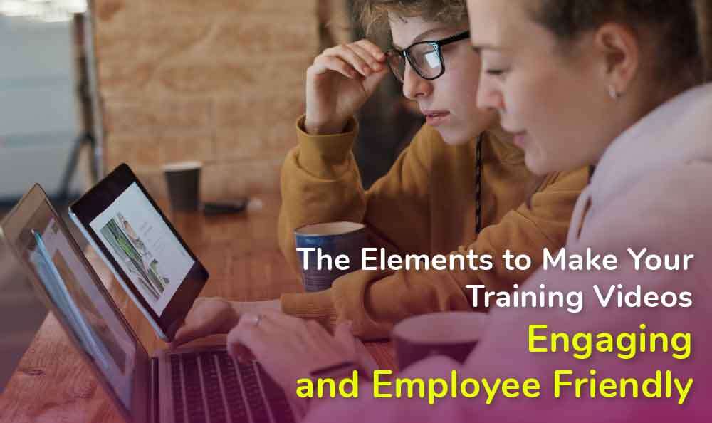 How To Make Your Training Videos Engaging And Employee Friendly?