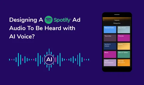 Designing A Spotify Ad Audio To Be Heard with AI Voice?