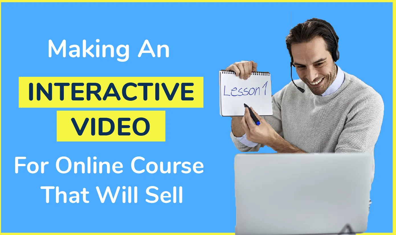 Making an interactive video for online course that will sell