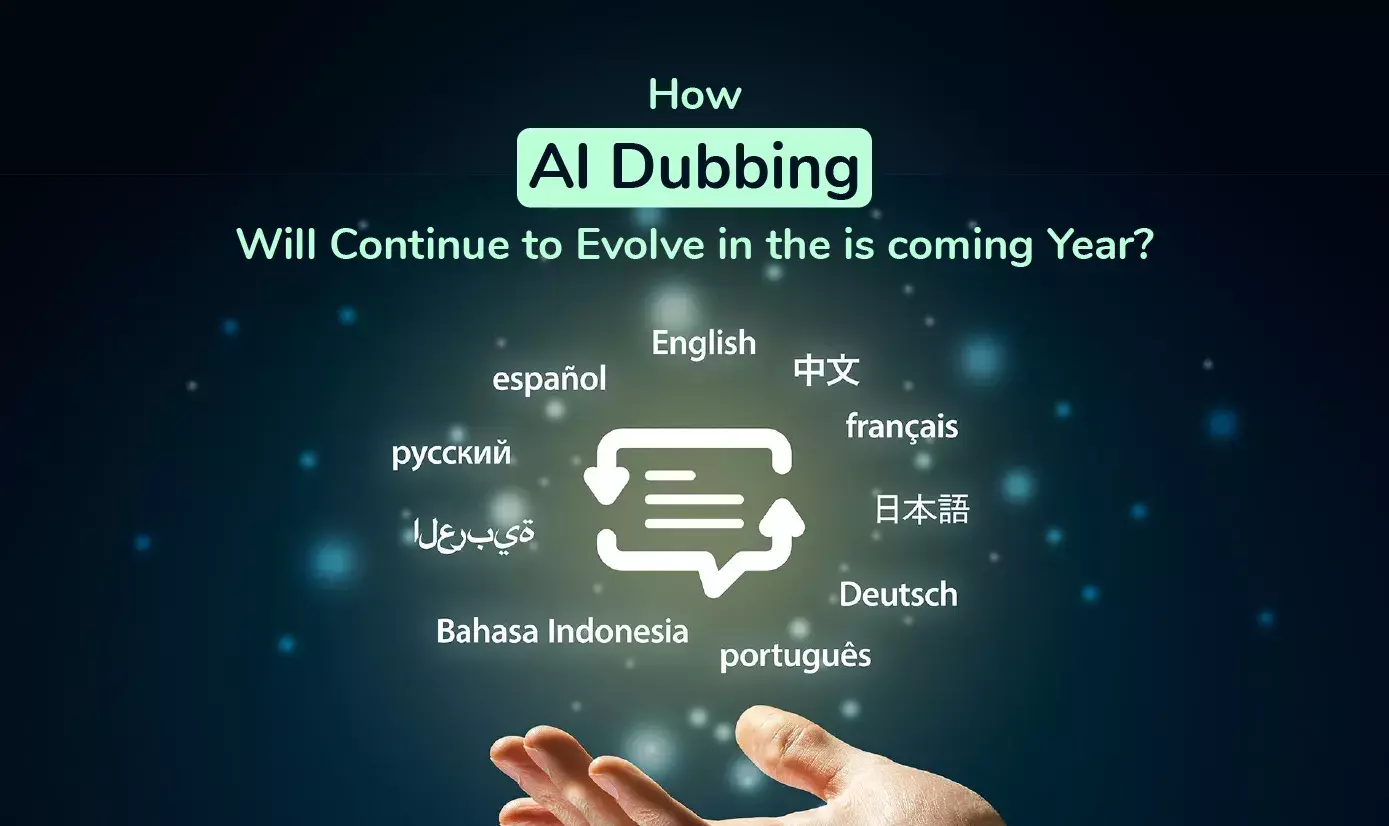 How AI Dubbing Will Continue to Evolve in the coming years?