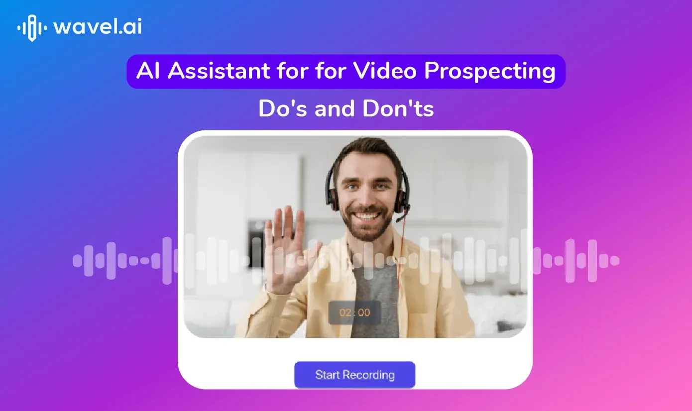 AI Assistant for Video Prospecting: Do’s and Don’ts