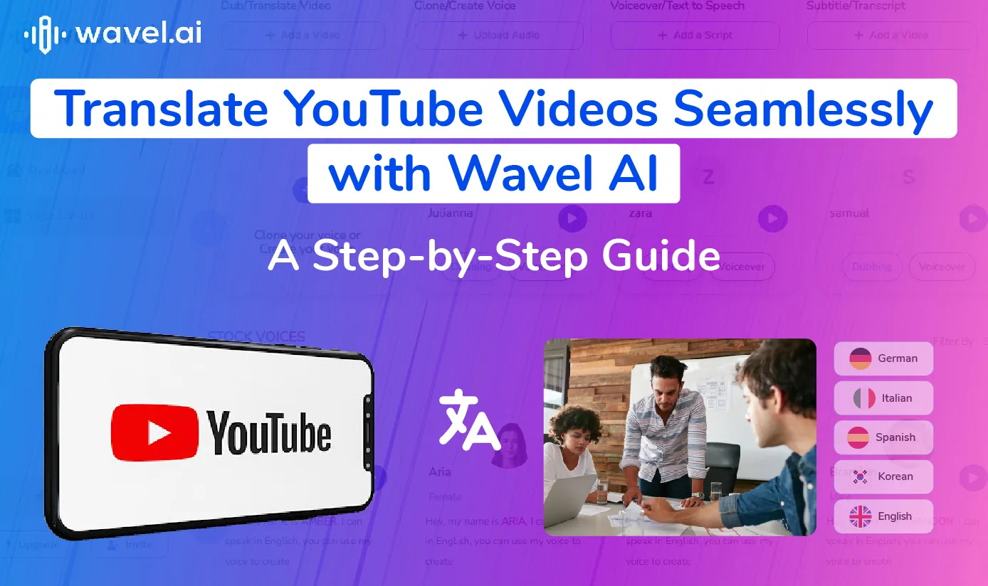 Translate YouTube Videos Seamlessly With Wavel AI: A Step-by-Step Guide