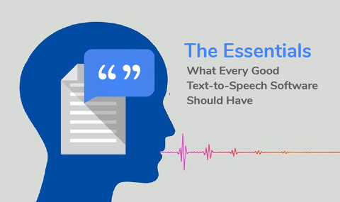 The Essentials: What Every Good Text-to-Speech Software Should Have
