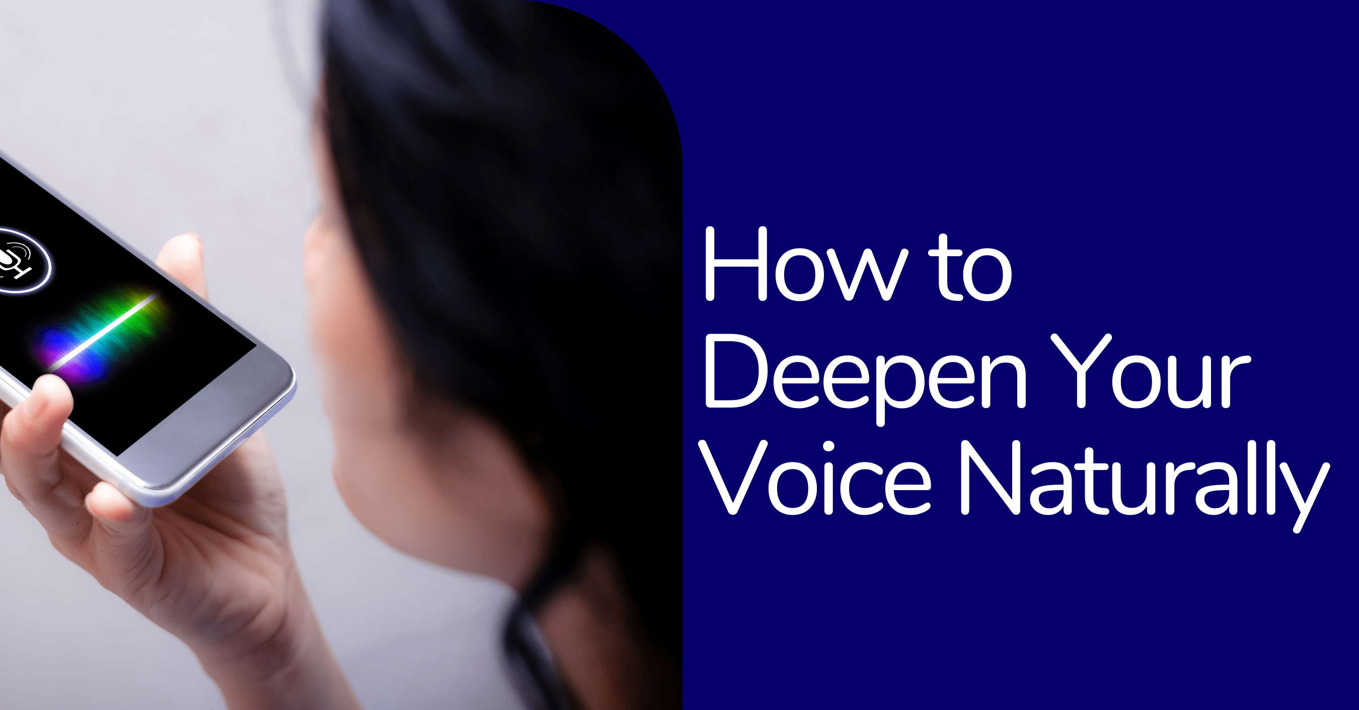 How to Get A Deeper Voice